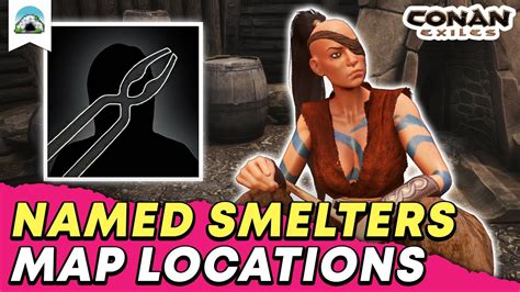 furnace conan exiles|conan exiles named smelter locations.